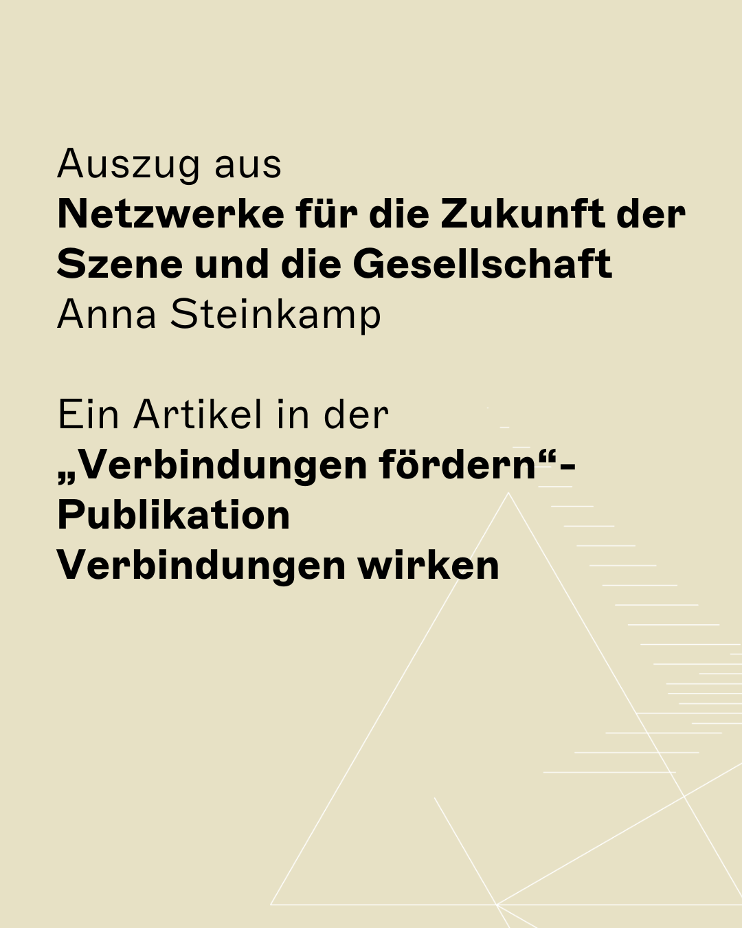 Auszug aus Netzwerke für die Zukunft der Szene und die Gesellschaft Anna Steinkamp  Ein Artikel in der „Verbindungen fördern“-Publikation  Verbindungen wirken