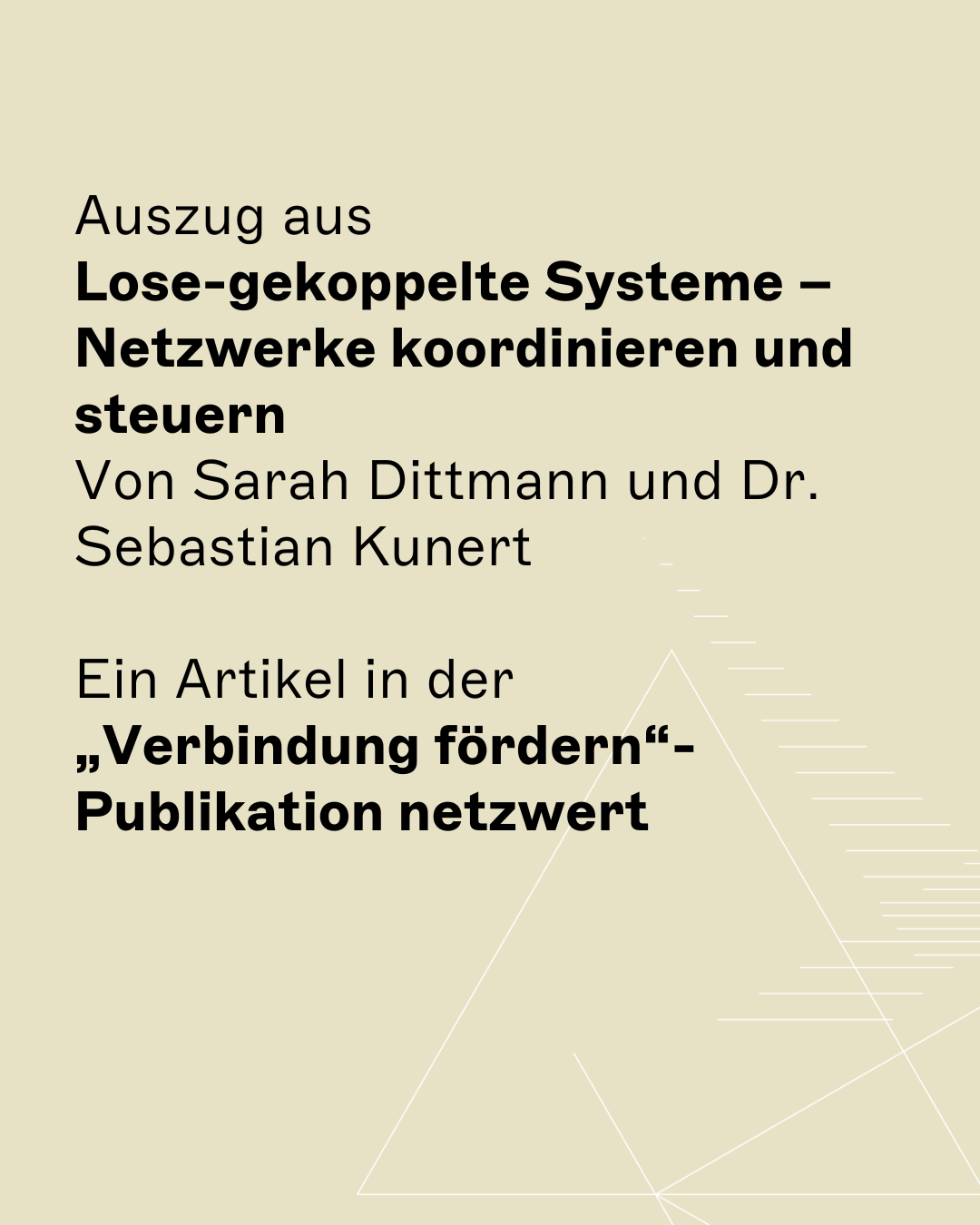 Auszug aus Lose-gekoppelte Systeme – Netzwerke koordinieren und steuern Von Sarah Dittmann und Dr. Sebastian Kunert  Ein Artikel in der „Verbindung fördern“-Publikation netzwert