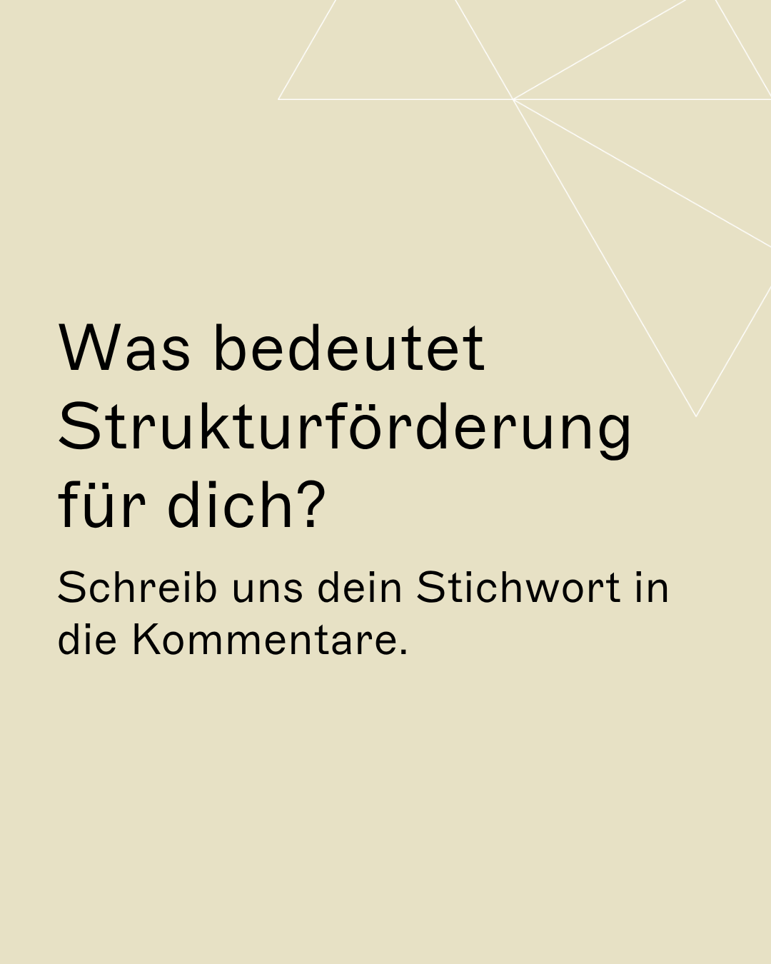 Was bedeutet Strukturförderung für dich? Schreib uns dein Stichwort in die Kommentare.
