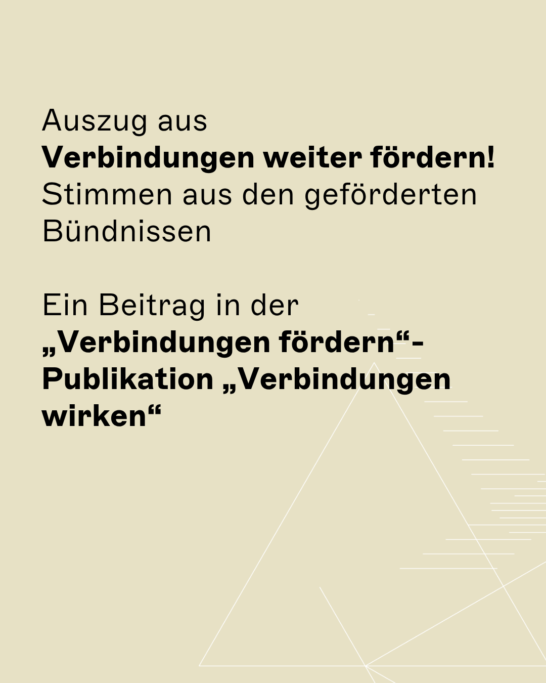 Auszug aus Verbindungen weiter fördern! Stimmen aus den geförderten Bündnissen  Ein Beitrag in der „Verbindungen fördern“-Publikation „Verbindungen wirken“