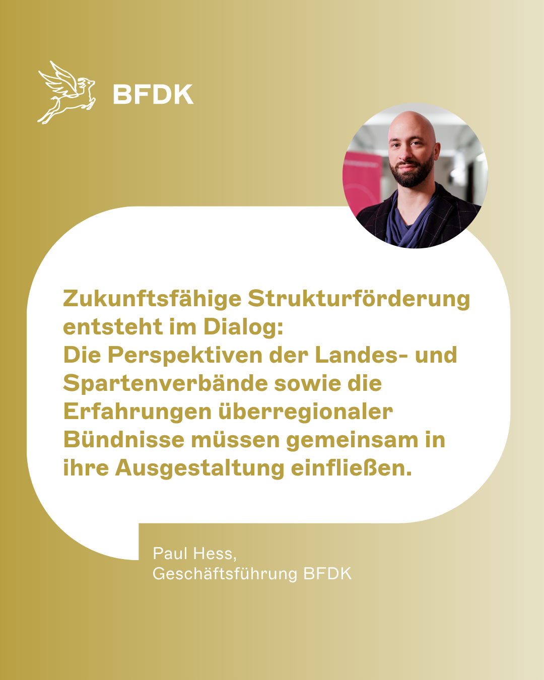 Zukunftsfähige Strukturförderung entsteht im Dialog:  Die Perspektiven der Landes- und Spartenverbände sowie die Erfahrungen überregionaler Bündnisse müssen gemeinsam in ihre Ausgestaltung einfließen. - Paul Hess, Geschäftsführung BFDK